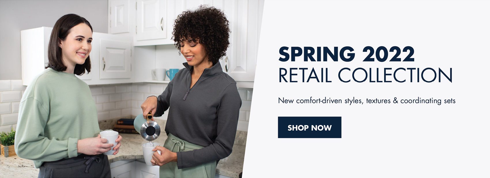 Spring 2022 Retail Collection: New comfort-driven styles, textures & coordinating sets - Shop Now!